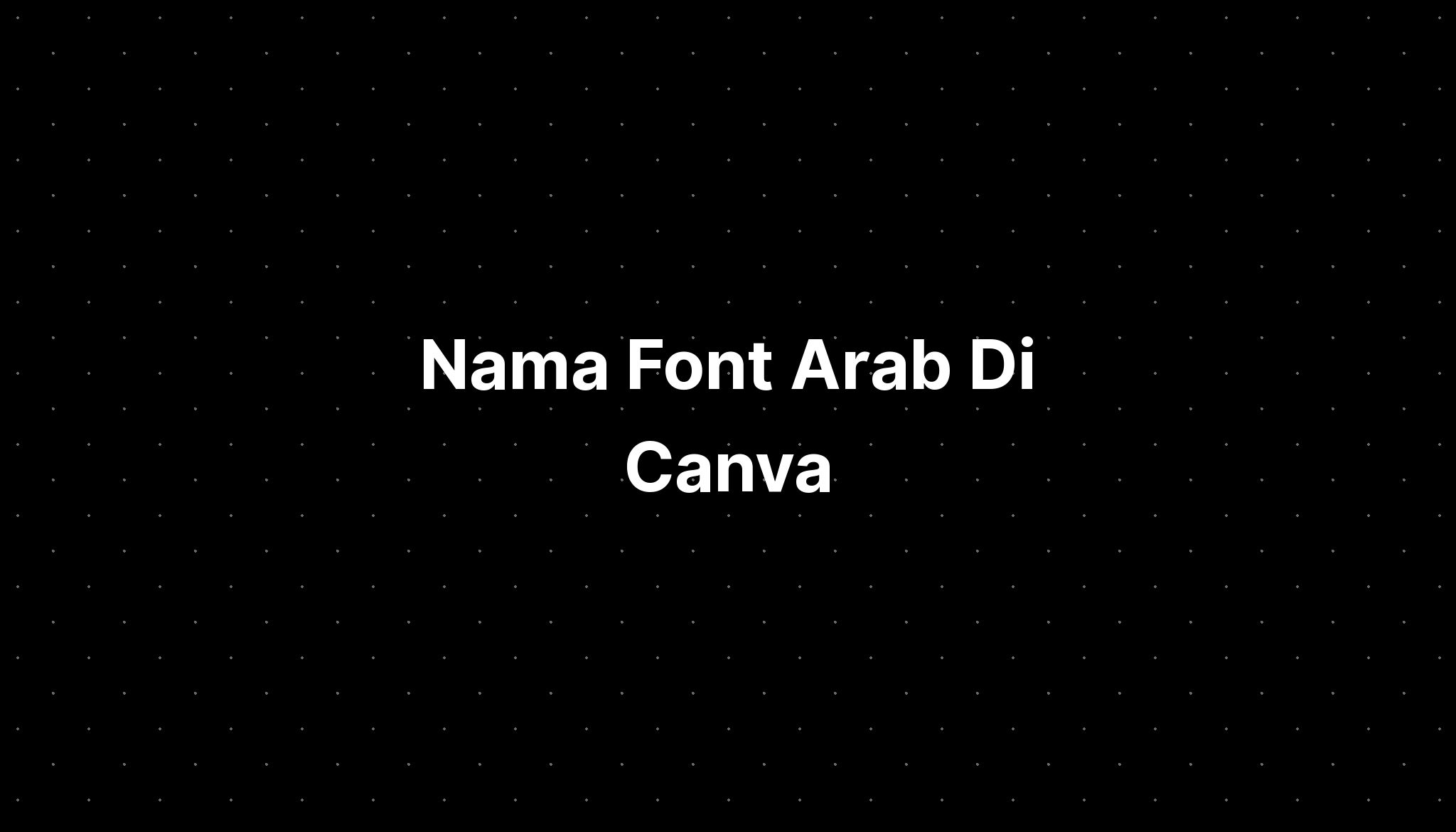 Nama Font Arab Di Canva Imagesee 9139